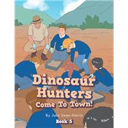 Dinosaur Hunters Come To Town!