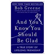 And You Know You Should Be Glad: A True Story of Lifelong Friendship