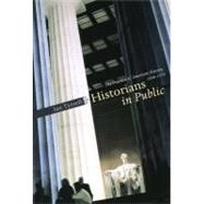 Historians In Public: The Practice Of American History, 1890-1970