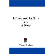 In Love and in Hate V3 : A Novel