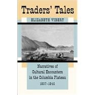 Traders' Tales : Narratives of Cultural Encounters in the Columbia Plateau, 1807-1846