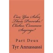 Can You Solve These Proverbs/Cliches/common Sayings?