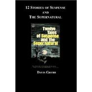 12 Stories of Suspense And the Supernatural