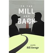 To the Mill and Back