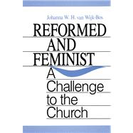 Reformed and Feminist : A Challenge to the Church