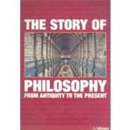 The Story of Philosophy: From Antiquity to the Present