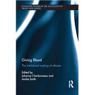 Giving Blood: The Institutional Making of Altruism