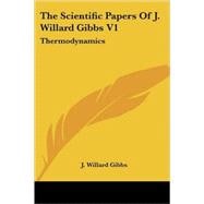 The Scientific Papers of J. Willard Gibbs: Thermodynamics