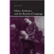 Ethics, Aesthetics, and the Beyond of Language