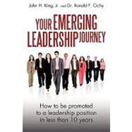 Your Emerging Leadership Journey : How to be promoted to a leadership position in 5 to 10 Years