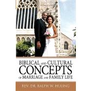 Biblical and Cultural Concepts of Marriage and Family Life