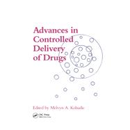 Advances in Controlled Delivery of Drugs,9781566761949