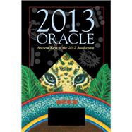 2013 Oracle Ancient Keys to the 2012 Awakening