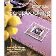 Country Living Scrapbooking: Creating Scrapbooks, Albums, Journals & Memory Boxes