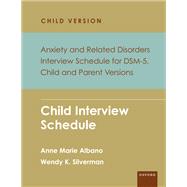 Anxiety and Related Disorders Interview Schedule for DSM-5, Child and Parent Version Child Interview Schedule - 5 Copy Set