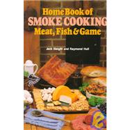 Home Book of Smoke Cooking Meat, Fish & Game