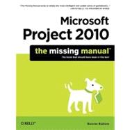 Microsoft Project 2010: The Missing Manual