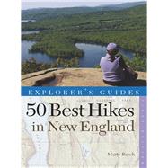 Explorer's Guide 50 Best Hikes in New England Day Hikes from the Forested Lowlands to the White Mountains, Green Mountains, and more