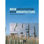 Wein Architektur / Wine Architecture: Vom Keller Zum Kult / the Winery Room