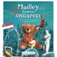 Mudley Explores Singapore An Amazing Adventure into the Lion City