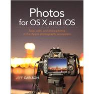 Photos for OS X and iOS Take, edit, and share photos in the Apple photography ecosystem