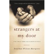 Strangers at My Door A True Story of Finding Jesus in Unexpected Guests