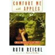 Comfort Me with Apples : More Adventures at the Table