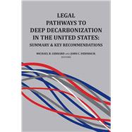 Gerrard and Dernbach's Legal Pathways to Deep Decarbonization in the United States: Summary and Key Recommendations