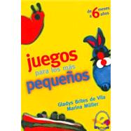 Manual de juegos para los mas pequenos/ Game Manual for the Smallest Children: De 6 meses a 6 anos/ From 6 Months to 6 Years