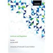 Antitrust and Regulation, Kwoka, ECON 4797  - University of Colorado Custom Edition
