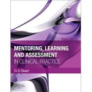 Mentoring, Learning and Assessment in Clinical Practice: A Guide for Nurses, Midwives and Other Health Professionals