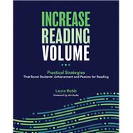 Increase Reading Volume: Practical Strategies That Boost Students’ Achievement and Passion for Reading