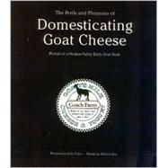 The Perils and Pleasures of Domesticating Goat Cheese: Portrait of a Hudson Valley Dairy Goat Farm