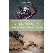 On Migration Dangerous Journeys and the Living World