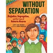 Without Separation Prejudice, Segregation, and the Case of Roberto Alvarez
