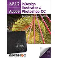 Graphic Design Portfolio CC 2017: Adobe InDesign Illustrator & Photoshop