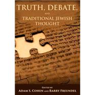 Truth, Debate, and Traditional Jewish Thought