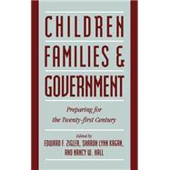 Children, Families, and Government: Preparing for the Twenty-First Century