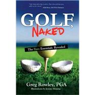 Golf, Naked: The Bare Essentials Revealed