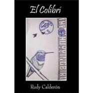 El Colibri/The Hummingbird: The Hummingbird