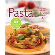 Pasta : Delicious Recipes for a Healthy Life