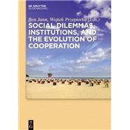 Social Dilemmas, Institutions and the Evolution of Cooperation