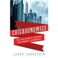 Chicagonomics The Evolution of Chicago Free Market Economics
