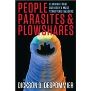 People, Parasites, and Plowshares: Learning from Our Body's Most Terrifying Invaders