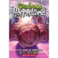 Little Shop of Hamsters (Goosebumps Horrorland #14)