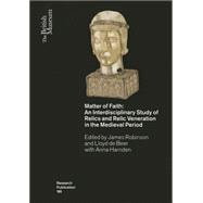 Matter of Faith: An Interdisciplinary Study of Relics and Relic Veneration in the Medieval Period
