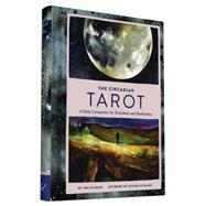 The Circadian Tarot A Daily Companion for Divination and Illumination
