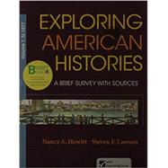 Loose-leaf Version for Exploring American Histories, Volume 1 A Brief Survey with Sources