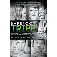 Barefoot Tribe Take Off Your Shoes and Dare to Live the Extraordinary Life