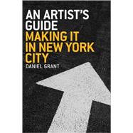 Artist's Guide -- Making It in New York City : Making It in New York City